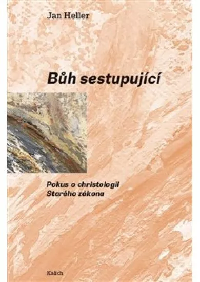 Bůh sestupující - Pokus o christologii Starého zákona