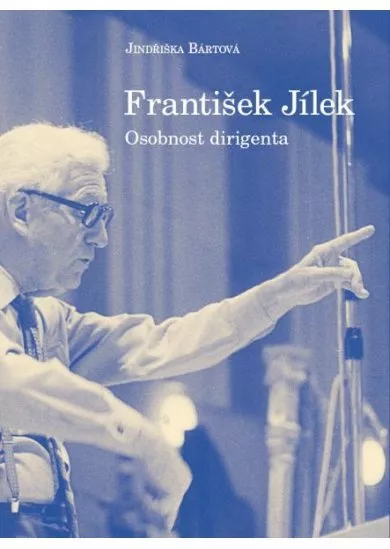 František Jílek – osobnost dirigenta