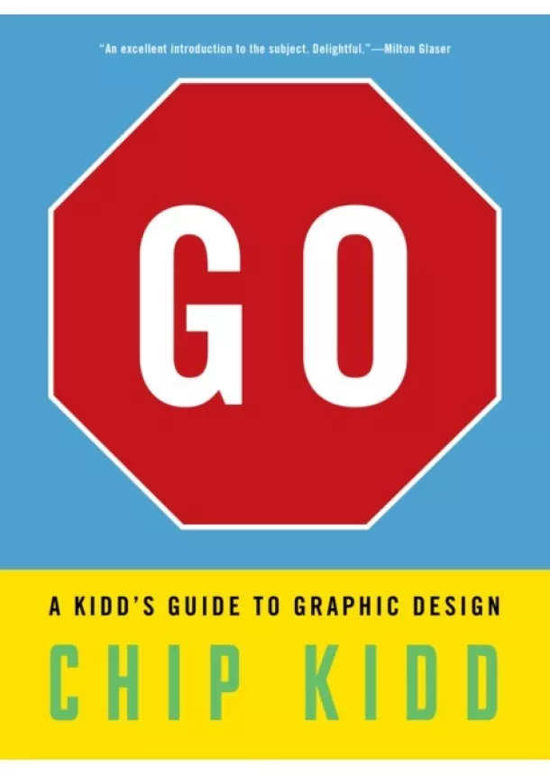 Chip Kidd - Go: A Kidd's Guide to Graphic Design