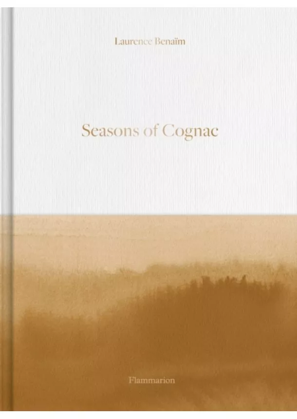 Laurence Benaim - Seasons of Cognac