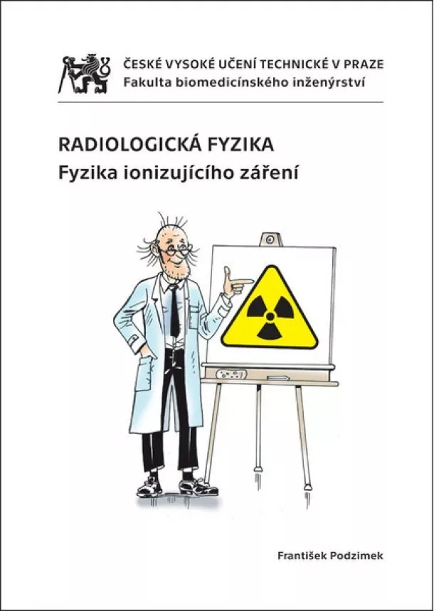 František Podzimek - Radiologická fyzika - Fyzika ionizujícího záření