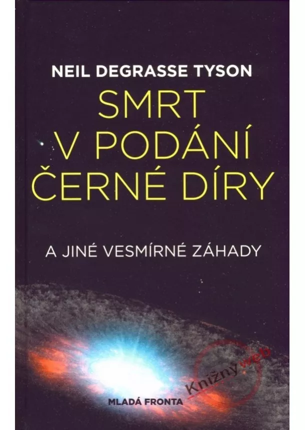 Neil Degrasse Tyson - Smrt v podání černé díry a jiné vesmírné záhady