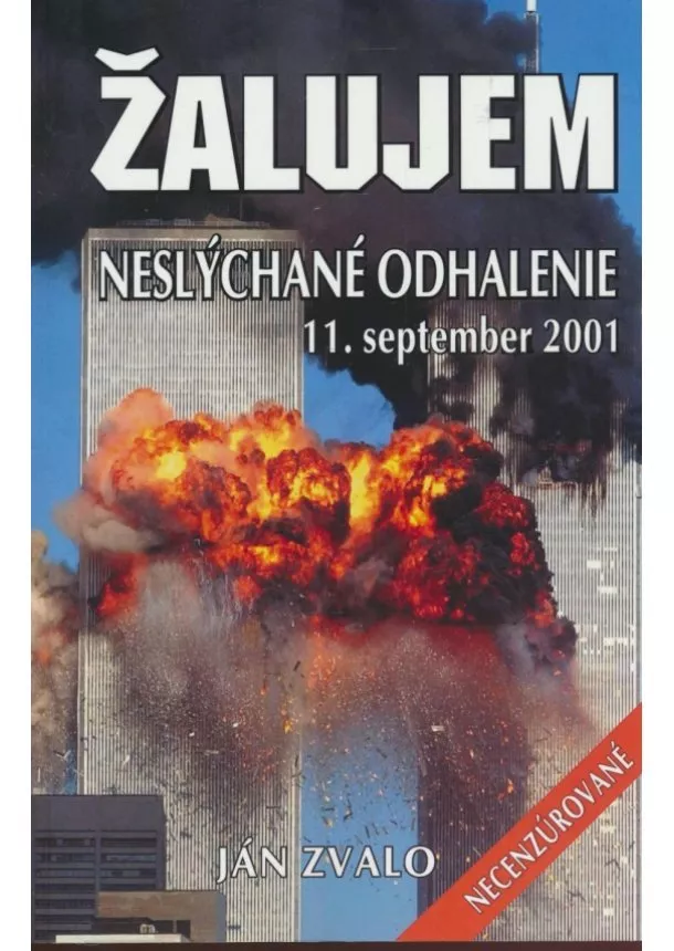 Ján Zvalo - Žalujem: Neslýchané odhalenie 11. september 2001