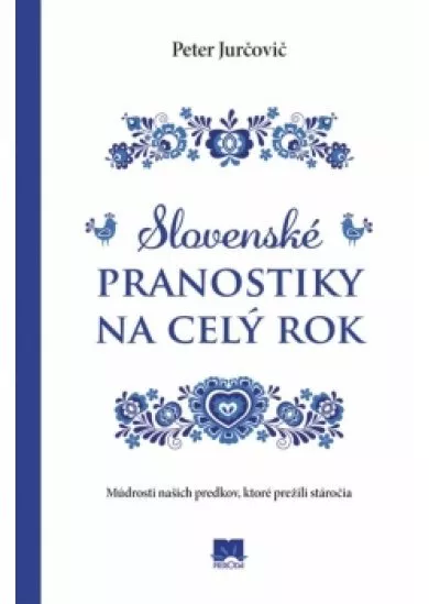 Slovenské pranostiky na celý rok - Múdrosti našich predkov, ktoré prežili stáročia