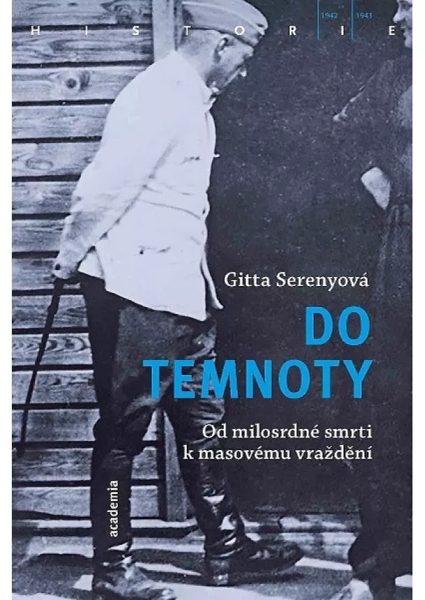 Gitta Serenyová - Do temnoty - Od milosrdné smrti k masovému vraždění