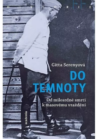 Do temnoty - Od milosrdné smrti k masovému vraždění