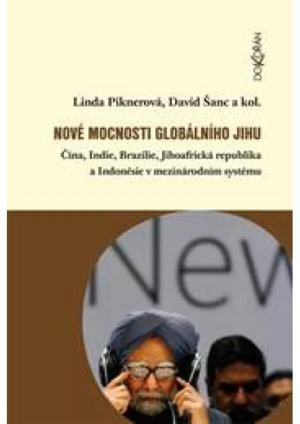 Linda Piknerová, David Šanc, kolektiv - Nové mocnosti globálního Jihu - Čína, Indie, Brazílie, Jihoafrická republika a Indonésie v mezinárodním systému