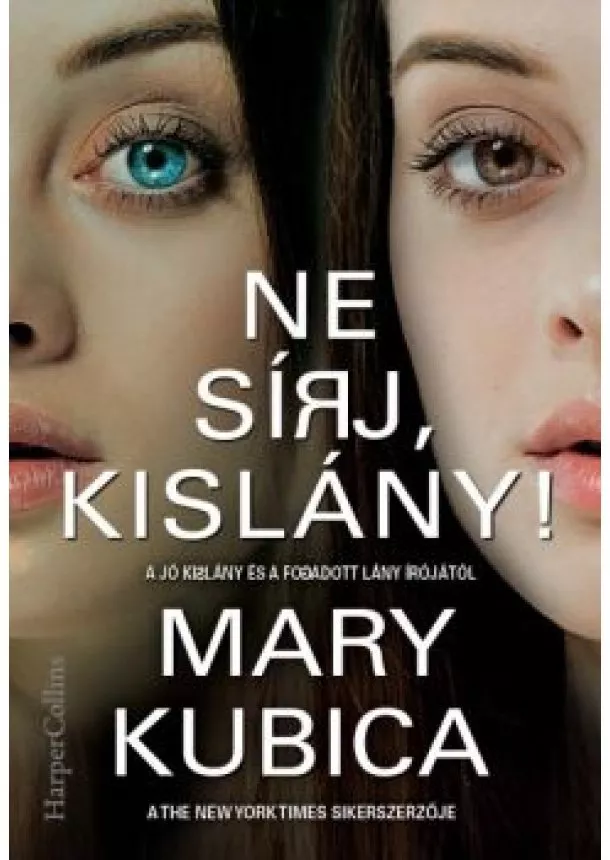 Mary Kubica - NE SÍRJ, KISLÁNY!