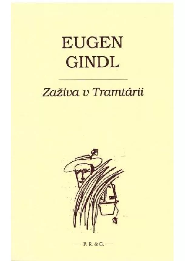 Eugen Gindl - Zaživa v Tramtárii