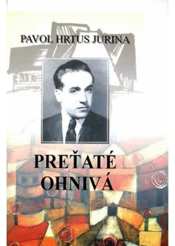 Pavol Jurina Hrtus - Preťaté ohnivá