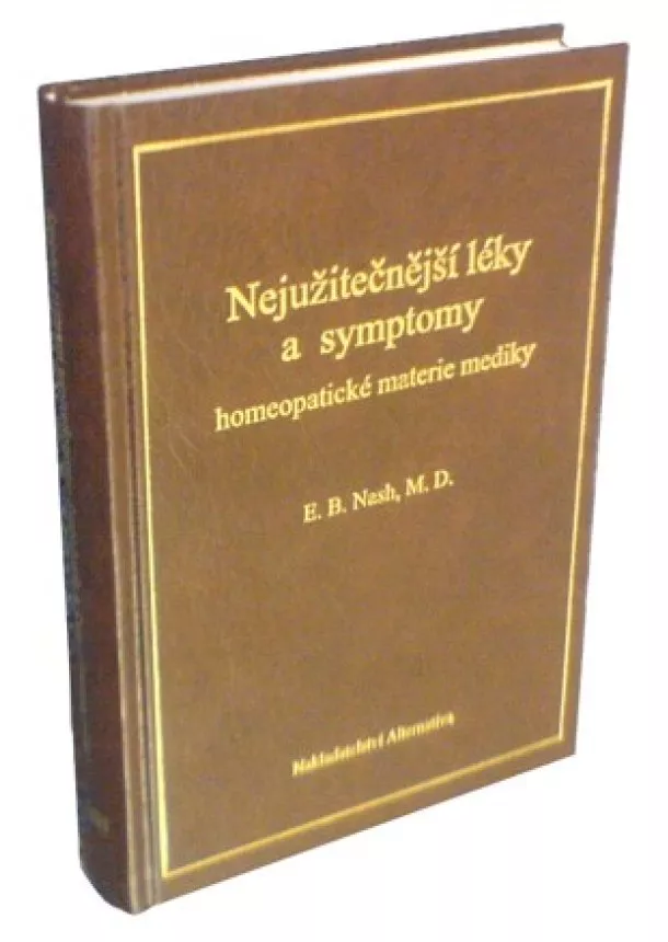 E. B. Nash, M. D. - Nejužitečnejší léky a symptomy homeopatické materie mediky