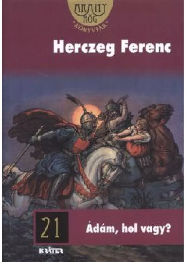 Herczeg Ferenc - Ádám, hol vagy? /Aranyrög könyvtár 21.