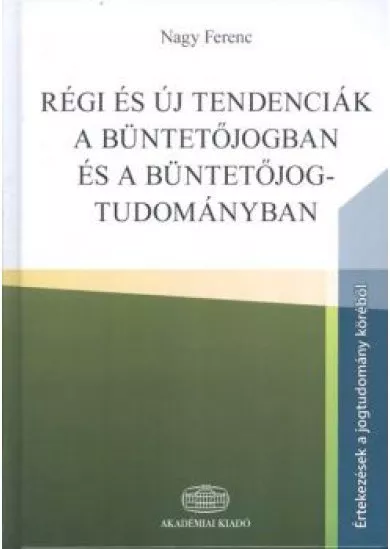 Régi és új tendenciák a büntetőjogban és a büntetőjog-tudományban