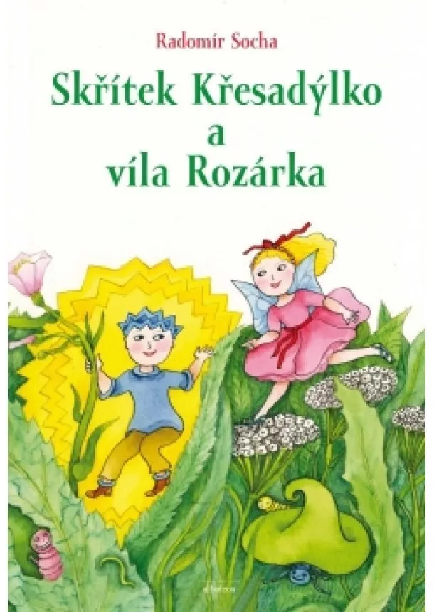 Radomír Socha - Skřítek Křesadýlko a víla Rozárka