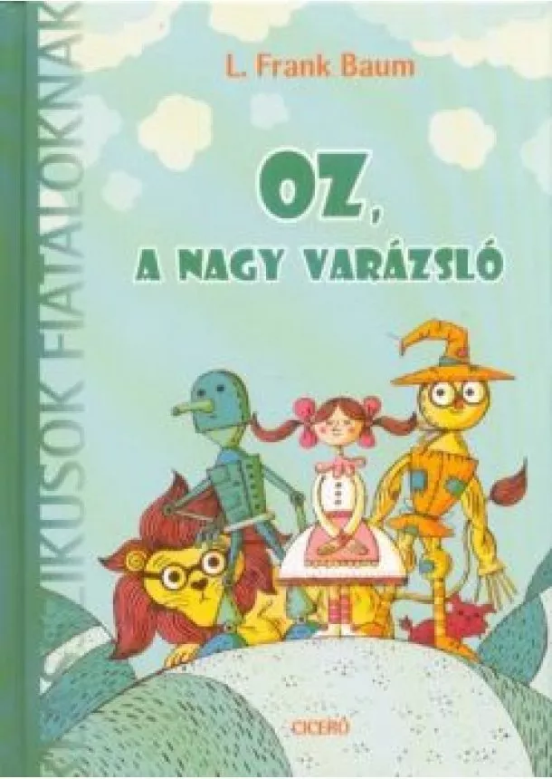 L. Frank Baum - Oz, a nagy varázsló /Klasszikusok fiataloknak