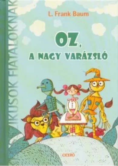 Oz, a nagy varázsló /Klasszikusok fiataloknak