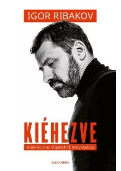 Kiéhezve - Innováció az oligarchák árnyékában