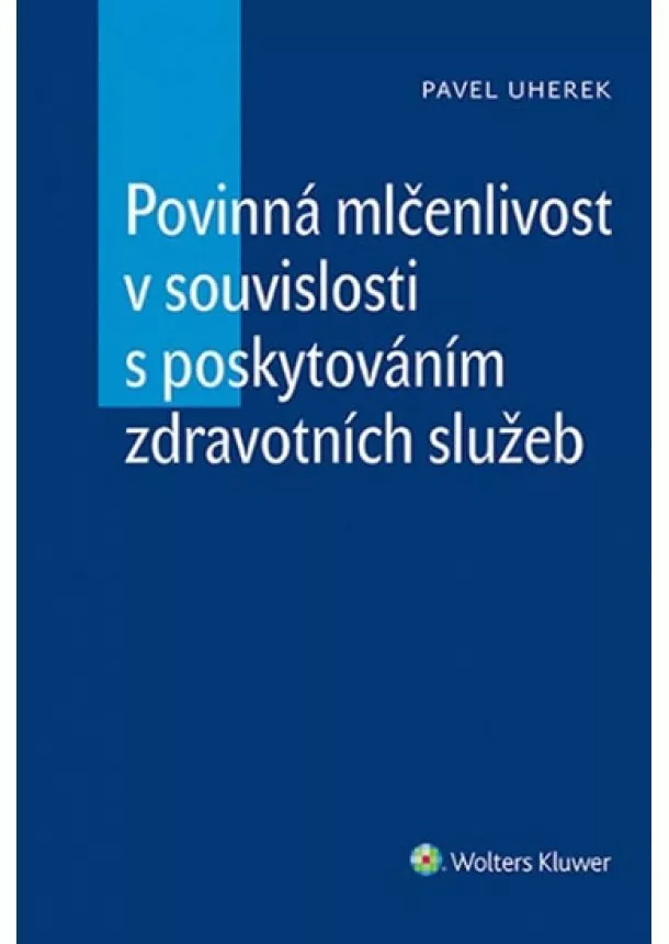 Pavel Uherek - Povinná mlčenlivost v souvislosti s poskytováním zdravotních služeb