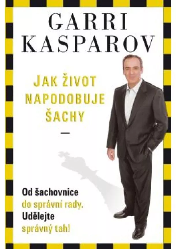 Garry Kasparov - Jak život napodobuje šachy - Od šachovnice do správní rady