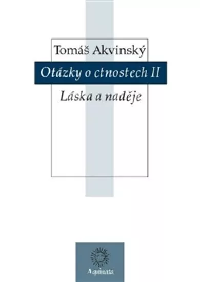 Otázky o ctnostech II - Láska a naděje