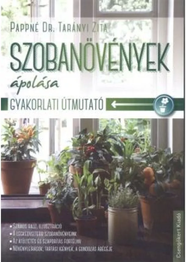 Pappné Dr. Tarányi Zita - Szobanövények ápolása /Gyakorlati útmutató