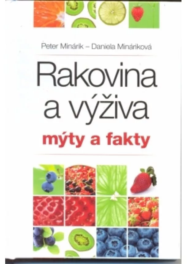 Peter Minárik, Daniela Mináriková - Rakovina a výživa - mýty a fakty 1