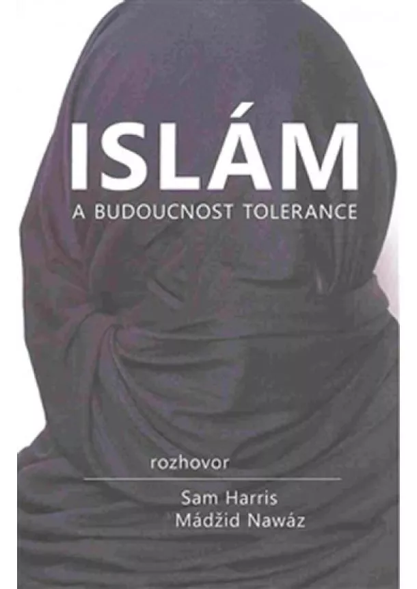 Sam Harris, Maajid Nawaz - Islám a budoucnost tolerance