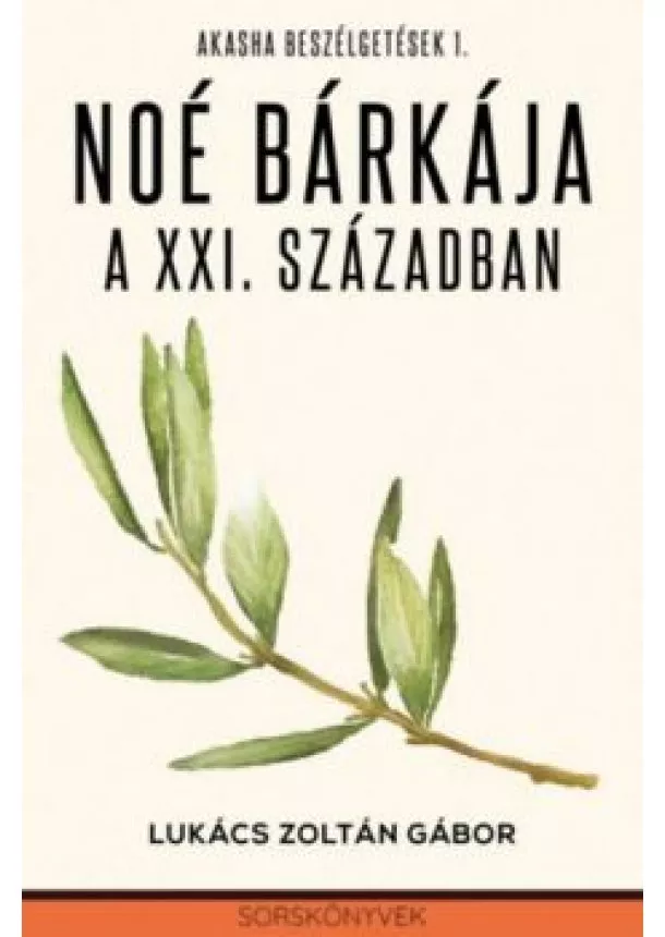 Lukács Zoltán Gábor - Noé bárkája a XXI. században - Akasha beszélgetések 1.