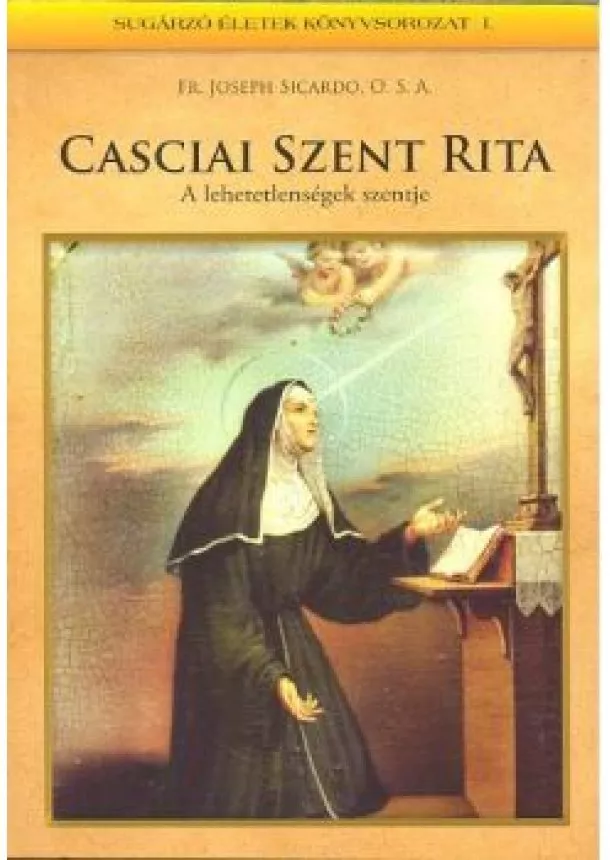 FR. JOSEPH SICARDO - CASCIAI SZENT RITA - A LEHETETLENSÉG SZENTJE