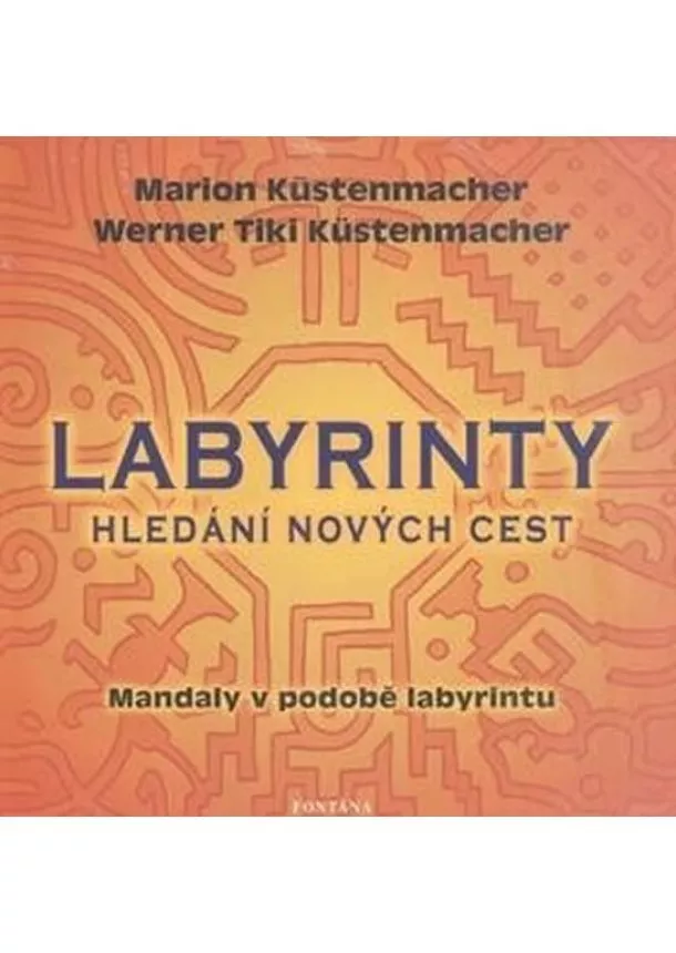 Marion Küstenmacher, Werner Tiki Küstenmacher - Labyrinty - Hledání nových cest