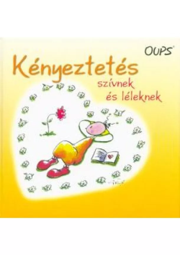 Kurt Hörtenhuber - Kényeztetés szívnek és léleknek /Oups könyvek