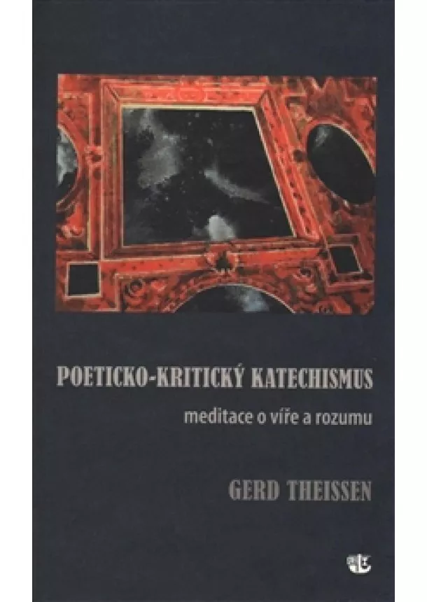 Gerd Theissen - Poeticko-kritický katechismus - Meditace o víře a rozumu