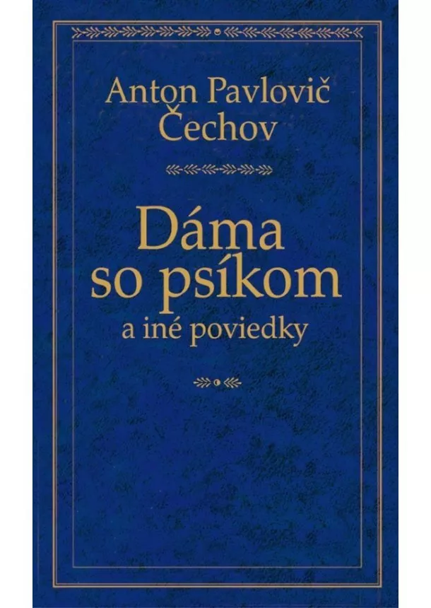 Anton Pavlovič Čechov - Dáma so psíkom a iné poviedky