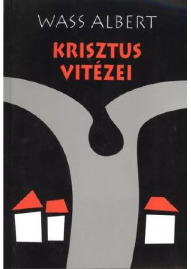 Wass Albert - KRISZTUS VITÉZEI