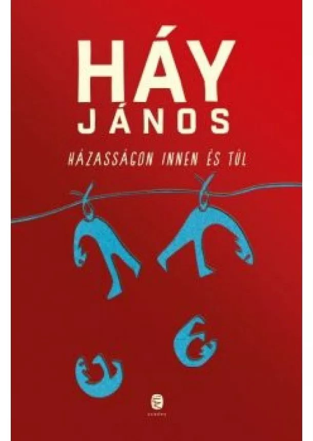 Háy János - Házasságon innen és túl