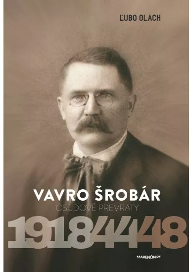 Vavro Šrobár - Osudové prevraty 1918 – 1944 – 1948