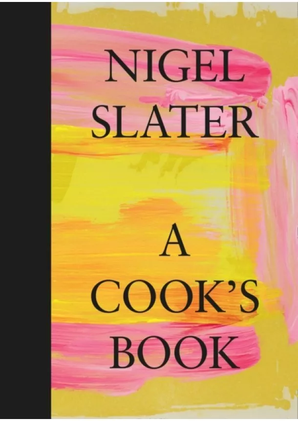 Nigel Slater - A Cook’s Book