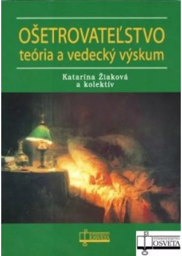 Katarína Žiaková, Kolektív autorov - Ošetrovateľstvo – teória a vedecký výskum - 2. prepracované vydanie