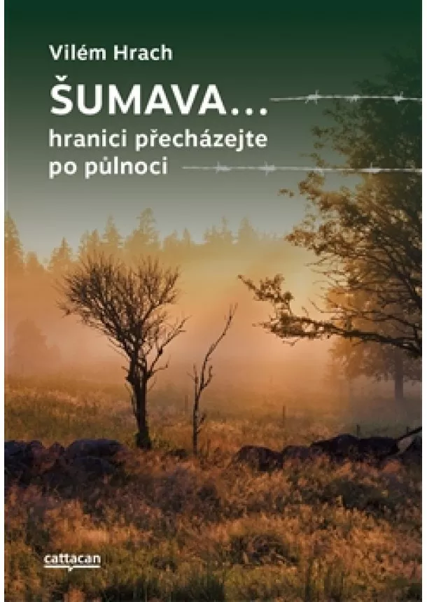 Vilém Hrach - Šumava… - hranici přecházejte po půlnoci