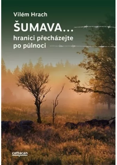 Šumava… - hranici přecházejte po půlnoci