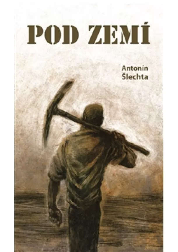 Antonín Šlechta  - Pod zemí