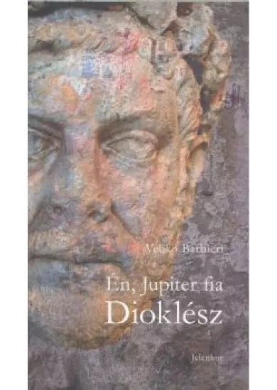 ÉN, JUPITER FIA DIOKLÉSZ