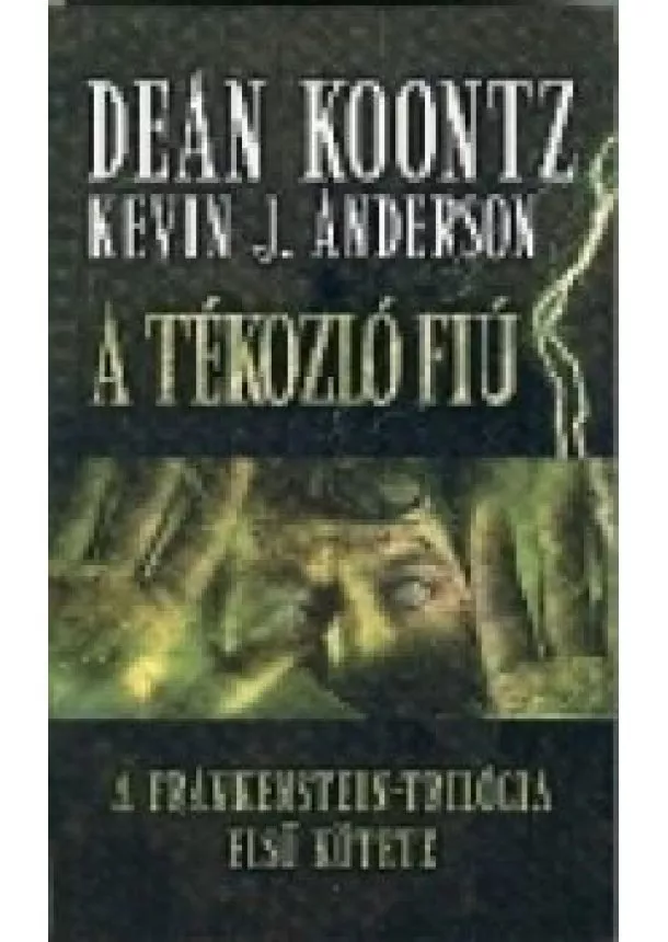 Dean R. Koontz - A TÉKOZLÓ FIÚ