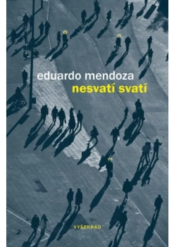 Eduardo Mendoza - Nesvatí svatí