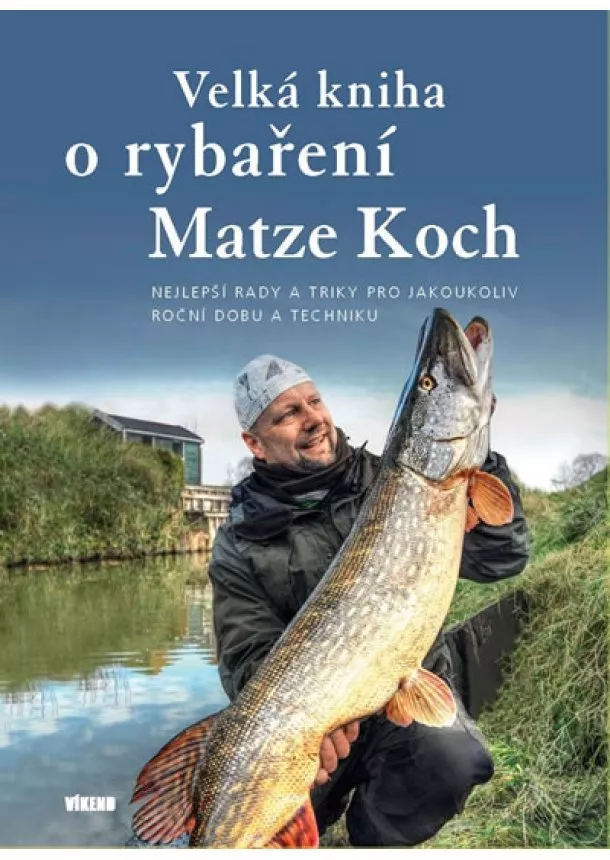 Matze Koch - Velká kniha o rybaření - Nejlepší rady a