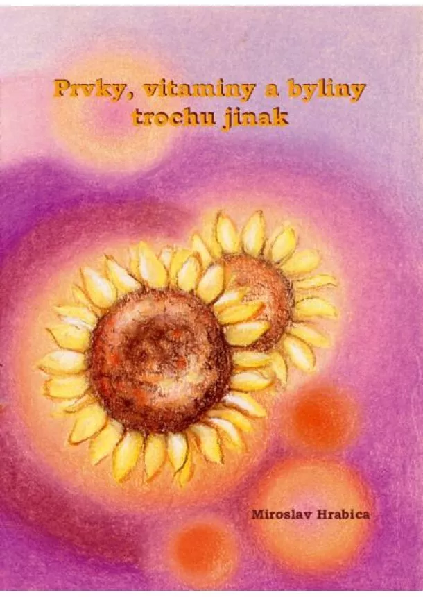 Miroslav Hrabica - Prvky, vitaminy a byliny trochu jinak - II. vydání