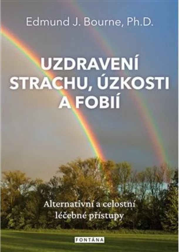 Edmund J. Bourne - Uzdravení strachu, úzkostí a fobií