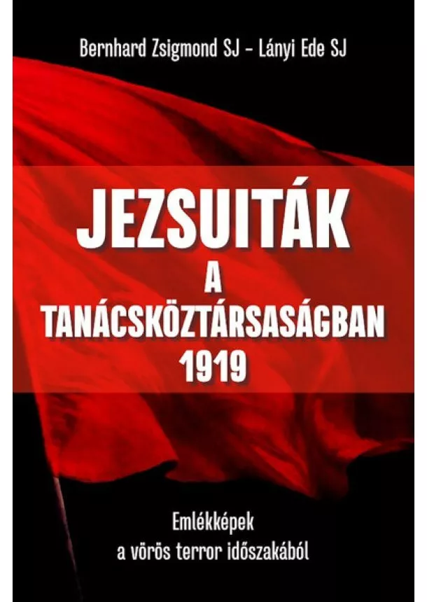 Bernhard Zsigmond - Jezsuiták a Tanácsköztársaságban - 1919