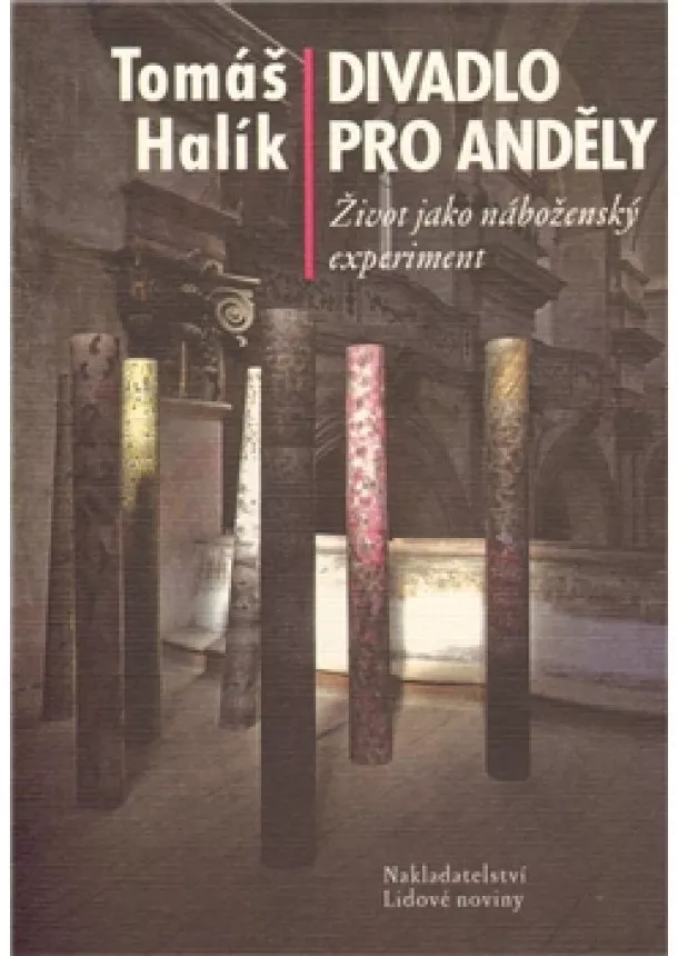 Tomáš Halík - Divadlo pro anděly - Život jako náboženský experiment