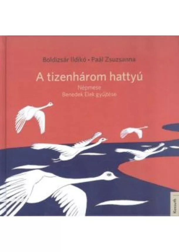 Boldizsár Ildikó, Paál Zsuzsanna - A TIZENHÁROM HATTYÚ